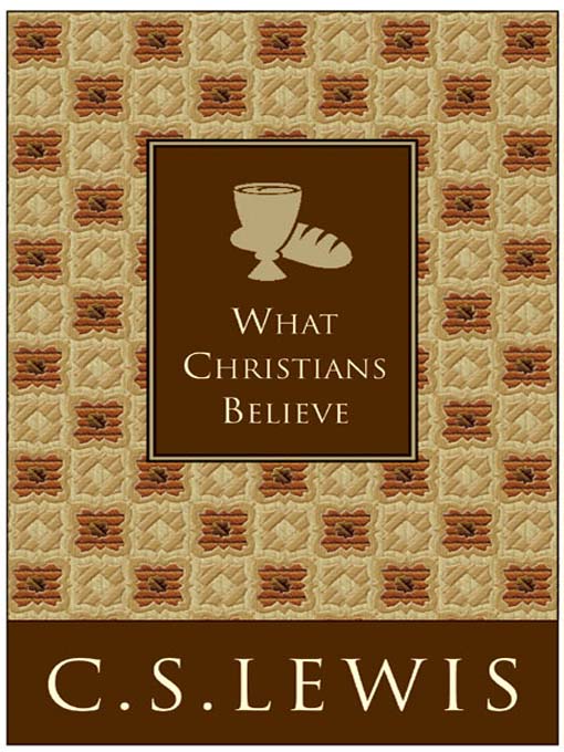 Title details for What Christians Believe by C. S. Lewis - Wait list